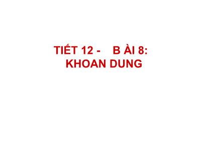 Bài giảng Giáo dục công dân Lớp 7 - Tiết 12, Bài 8: Khoan dung