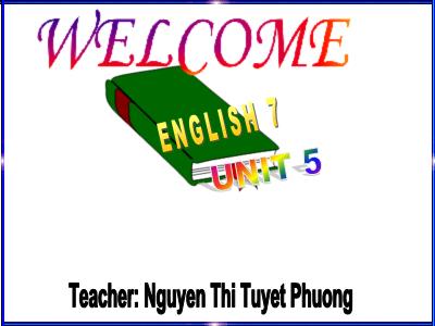 Bài giảng Tiếng Anh Lớp 7 - Period 26, Unit 5: Work and play - Nguyễn Thị Tuyết Phương