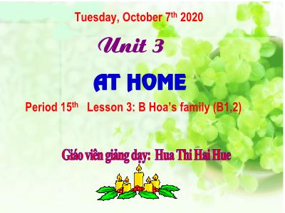 Bài giảng Tiếng Anh Lớp 7 - Unit 3: At home - Period 15, Lesson 3: Hoas family - Năm học 2020-2021 - Hua Thi Hai Hue