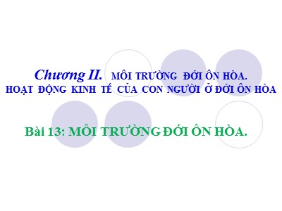 Bài giảng Địa Lý Lớp 7 - Chương II: Môi trường đới ôn hòa. hoạt động kinh tế của con người ở đới ôn hòa - Bài 13: Môi trường đới ôn hoà