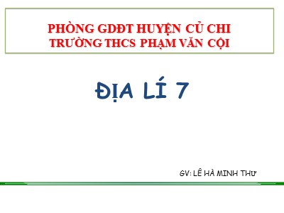 Bài giảng Địa Lý Lớp 7 - Chương IV: Môi trường đới lạnh hoạt động kinh tế của con người ở đới lạnh - Tiết 22, Bài 21: Môi trường đới lạnh - Lê Hà Minh Thư