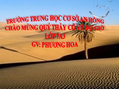 Bài giảng Địa Lý Lớp 7 - Tiết 16, Bài 19: Môi trường hoang mạc - Phương Hoa