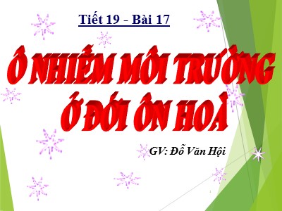 Bài giảng Địa Lý Lớp 7 - Tiết 19, Bài 17: Ô nhiễm môi trường ở đới ôn hoà - Đỗ Văn Hội