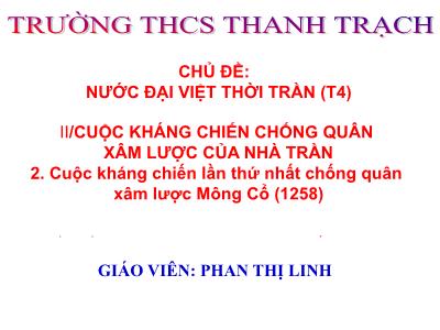 Bài giảng Lịch sử Khối 7 - Chương 3: Nước Đại Việt thời Trần (Thế kì XIII-XIV) - Phan Thị Linh