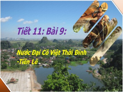 Bài giảng Lịch sử Khối 7 - Tiết 11, Bài 9: Nước Đại Cồ Việt thời Đinh - Tiền Lê