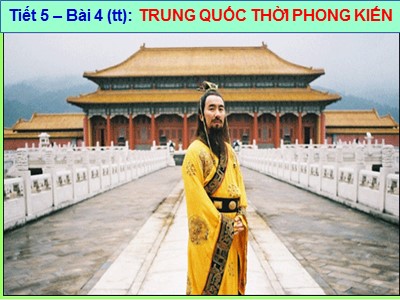 Bài giảng Lịch sử Khối 7 - Tiết 5, Bài 4: Trung Quốc thời phong kiến (Tiếp theo)