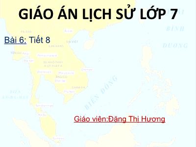 Bài giảng Lịch sử Lớp 7 - Tiết 8, Bài 6: Các quốc gia phong kiến Đông Nam Á - Đặng Thị Hương