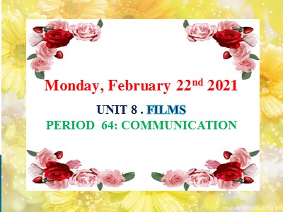 Bài giảng Tiếng Anh Khối 7 - Unit 8: Films - Period 64: Communication - Năm học 2020-2021