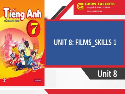 Bài giảng Tiếng Anh Khối 7 - Unit 8: Films skills (Chuẩn kiến thức)