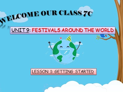 Bài giảng Tiếng Anh Khối 7 - Unit 9: Festival around the world - Lesson 1: Getting Started