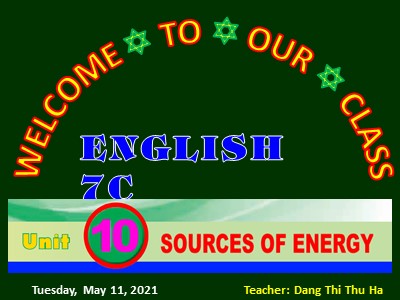 Bài giảng Tiếng Anh Lớp 7 - Unit 10: Sources of energy - Lesson 3: A closer look 2 - Đặng Thị Thu Hà