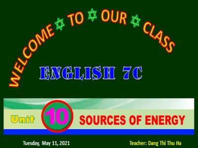 Bài giảng Tiếng Anh Lớp 7 - Unit 10: Sources of Energy - Period 94, Lesson 1: Getting started