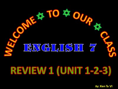 Bài giảng Tiếng Anh Lớp 7 - Unit 1+2+3, Lesson 2: Skills - Ken Ta Vi