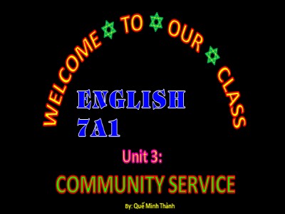 Bài giảng Tiếng Anh Lớp 7 - Unit 3: Community service - Lesson 4: Communication - Quế Minh Thành