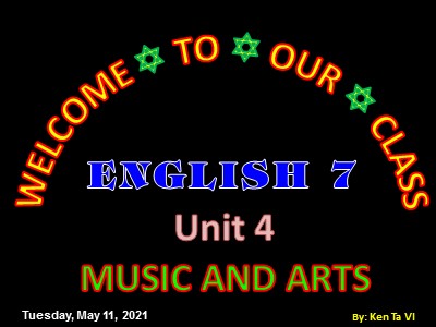 Bài giảng Tiếng Anh Lớp 7 - Unit 4: Music and Art - Lesson 1: Getting Started - Năm học 2020-2021 - Ken Ta Vi