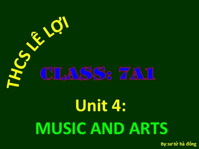 Bài giảng Tiếng Anh Lớp 7 - Unit 4: Music and Arts - Lesson 1: Getting Started
