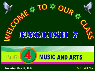 Bài giảng Tiếng Anh Lớp 7 - Unit 4: Music and Arts - Lesson 2: A Closer Look 1 - Le Viet Phu