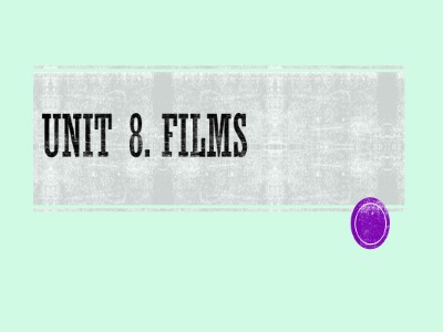 Bài giảng Tiếng Anh Lớp 7 - Unit 8: Films - Lesson 1: Getting Started (Bản đẹp)