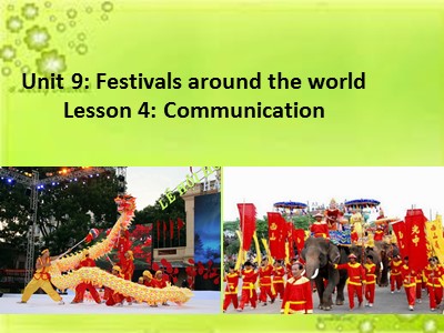 Bài giảng Tiếng Anh Lớp 7 - Unit 9: Festival around the world - Lesson 4: Communication