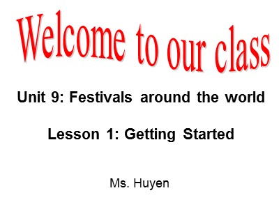 Bài giảng Tiếng Anh Lớp 7 - Unit 9: Festivals around the world - Lesson 1: Getting Started