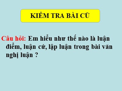 Bài giảng Ngữ Văn Lớp 7 - Bài 19: Đề văn nghị luận và việc lập ý cho bài văn nghị luận