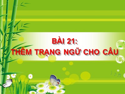 Bài giảng Ngữ Văn Lớp 7 - Bài 21: Thêm trạng ngữ cho câu