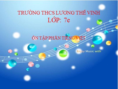 Bài giảng Ngữ Văn Lớp 7 - Bài 22: Thêm trạng ngữ cho câu (Tiếp theo) - Trường THCS Lương Thế Vinh