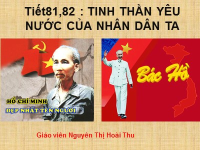 Bài giảng Ngữ Văn Lớp 7 - Tiết 81, 82: Tinh thần yêu nước của nhân dân ta - Nguyễn Thị Hoài Thu