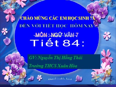 Bài giảng Ngữ Văn Lớp 7 - Tiết 84, Bài 20: Bố cục và phương pháp lập luận trong văn nghị luận - Nguyễn Thị Hồng Thái