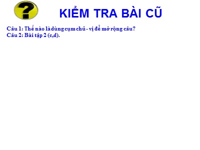 Bài giảng Ngữ Văn Lớp 7 - Tiết 89: Câu đặc biệt