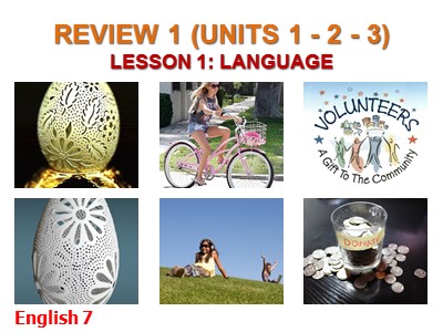 Bài giảng Tiếng Anh Lớp 7 - Review 1 (Unit 1-2-3) - Lesson 1: Language