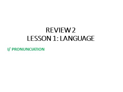 Bài giảng Tiếng Anh Lớp 7 - Review 2 (Unit 4-5-6) - Lesson 1: Language