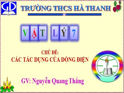 Bài giảng Vật Lý Lớp 7 - Bài 22+23: Các tác dụng của dòng điện - Nguyễn Quang Thắng