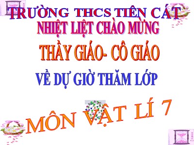 Bài giảng Vật Lý Lớp 7 - Tiết 22, Bài 20: Chất dẫn điện và chất cách điện - Dòng điện trong kim loại - Trường THCS Tiên Cát