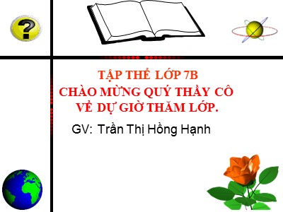 Bài giảng Đại số Khối 7 - Tiết11, Bài 8: Tính chất của dãy tỉ số bằng nhau - Trần Thị Hồng Hạnh