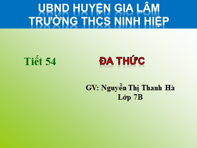 Bài giảng Đại số Lớp 7 - Tiết 54: Đa thức - Nguyễn Thị Thanh Hà