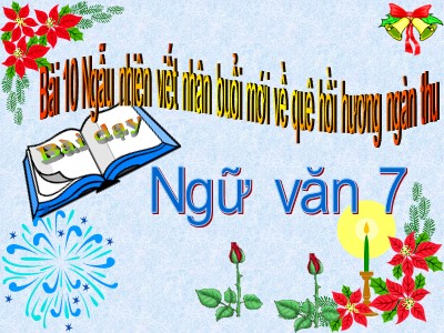 Bài giảng Ngữ Văn Khối 7 - Tiết 38: Ngẫu nhiên viết nhân buổi mới về quê