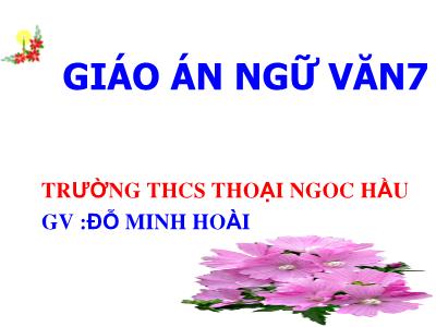 Bài giảng Ngữ Văn Lớp 7 - Bài 10: Hồi hương ngẫu thư (Ngẫu nhiên viết nhân buổi mới về quê)