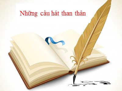 Bài giảng Ngữ Văn Lớp 7 - Bài 4: Những câu hát than thân (Bản đẹp)