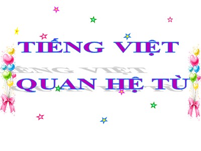Bài giảng Ngữ Văn Lớp 7 - Bài 7: Tiếng Việt Quan hệ từ (Chuẩn kiến thức)