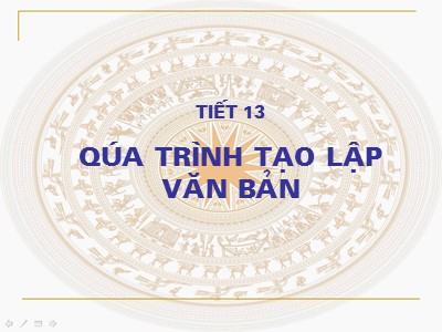 Bài giảng Ngữ Văn Lớp 7 - Tiết 13: Quá trình tạo lập văn bản