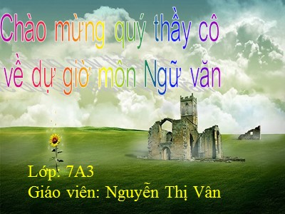 Bài giảng Ngữ Văn Lớp 7 - Tiết 14: Những câu hát than thân và những câu hát châm biếm - Nguyễn Thị Vân
