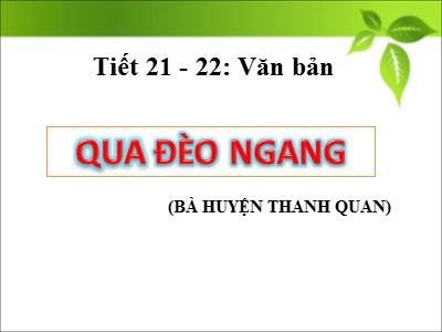 Bài giảng Ngữ Văn Lớp 7 - Tiết 21+22: Qua đèo ngang (Bà huyện Thanh Quan)