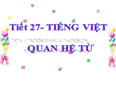 Bài giảng Ngữ Văn Lớp 7 - Tiết 27: Tiếng Việt Quan hệ từ