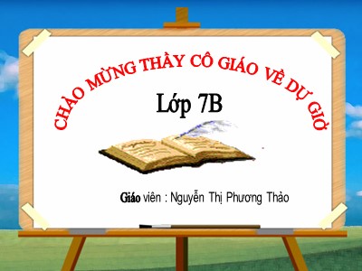 Bài giảng Ngữ Văn Lớp 7 - Tiết 33: Tiếng Việt - Chữa lỗi về quan hệ từ - Nguyễn Thị Phương Thảo