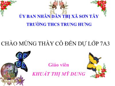 Bài giảng Ngữ Văn Lớp 7 - Tiết 39: Từ trái nghĩa - Khuất Thị Mỹ Dung