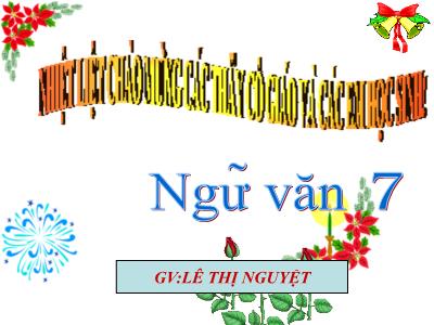 Bài giảng Ngữ Văn Lớp 7 - Tiết 39: Từ trái nghĩa - Lê Thị Nguyệt