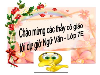 Bài giảng Ngữ Văn Lớp 7 - Tiết 39: Từ trái nghĩa