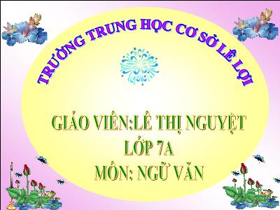 Bài giảng Ngữ Văn Lớp 7 - Tiết 45: Văn bản Rằm Tháng Giêng - Lê Thị Nguyệt