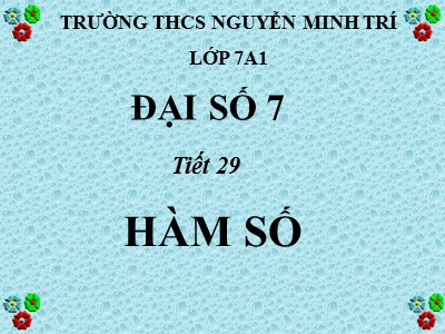 Bài giảng Toán học Lớp 7 - Tiết 29: Hàm số - Trường THCS Nguyễn Minh Trí